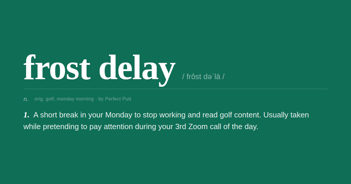 Frost Delay by Perfect Putt